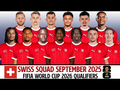 SWITZERLAND Official Squad September 2025 | FIFIA World Cup 2026 Qualifiers
