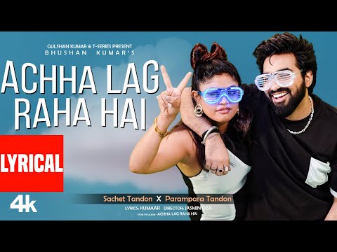 Achha Lag Raha Hai (Lyrical) — watch video
