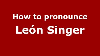 How to pronounce León Singer