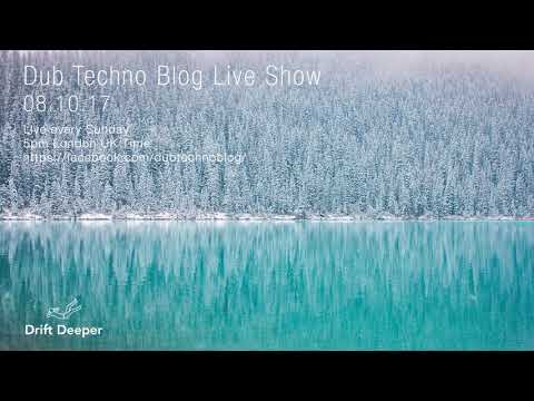 Dub Techno Blog Live Show 113 - 08.10.17 // DUB TECHNO, DEEP TECH, AMBIENT MIX