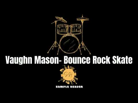 Vaughn Mason- Bounce Rock Skate (DRUMS) 114 bpm