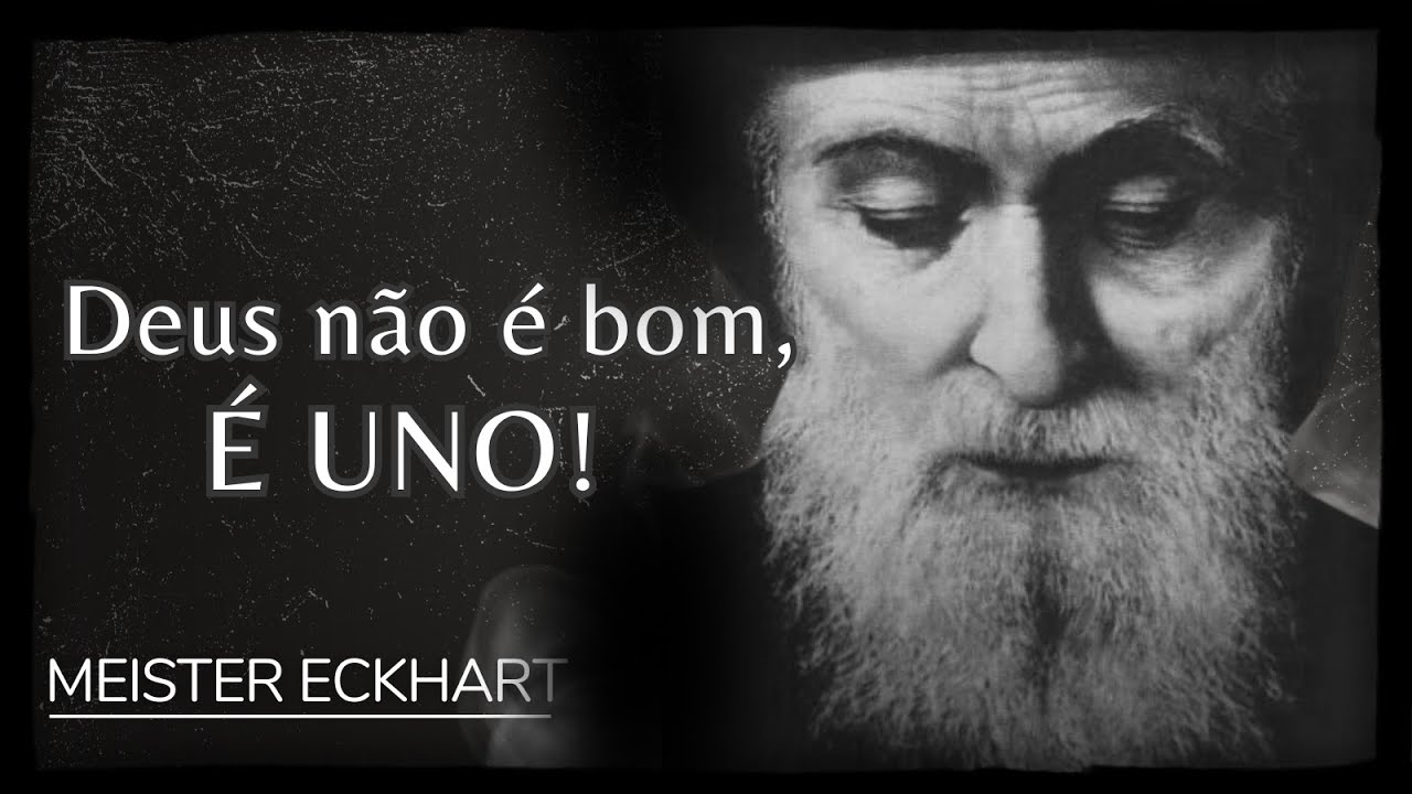 Deus é anterior ao bom  Deus está em tudo - Meister Eckhart