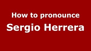How to pronounce Sergio Herrera