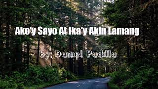 AKO&#39;Y SAYO AT IKA&#39;Y AKIN LAMANG by Daniel Padilla