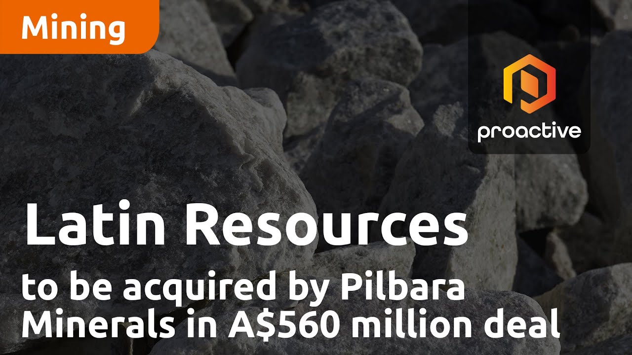 Latin Resources to be acquired by Pilbara Minerals in A$560 million deal