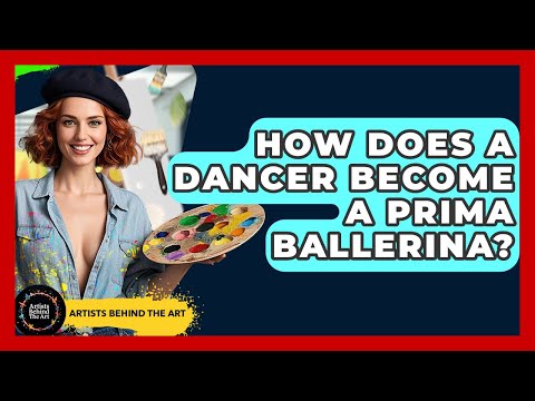 How Does A Dancer Become A Prima Ballerina? - Artists Behind the Art