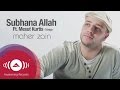 Maher Zain Ft. Mesut Kurtis - Subhana Allah ...