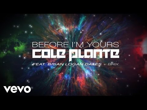 Cole Plante - Before I'm Yours (Official Lyric Video) ft. Brian Logan Dales, Brix