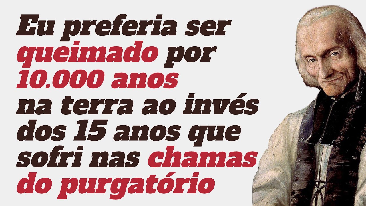 Como estão as almas no purgatório? (São João Maria Vianney)