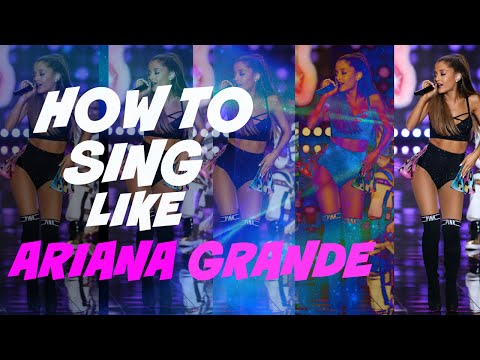 How To Sing Like Ariana Grande