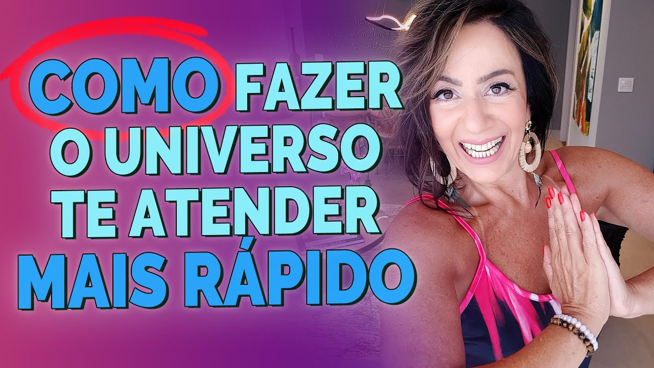 COMO FAZER O UNIVERSO TE ATENDER MAIS RÁPIDO