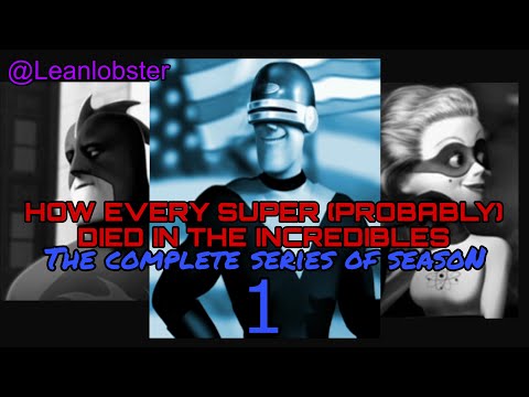 How Every Super (PROBABLY) Died In The Incredibles The Complete Series Part 1 (READ DESCRIPTION)
