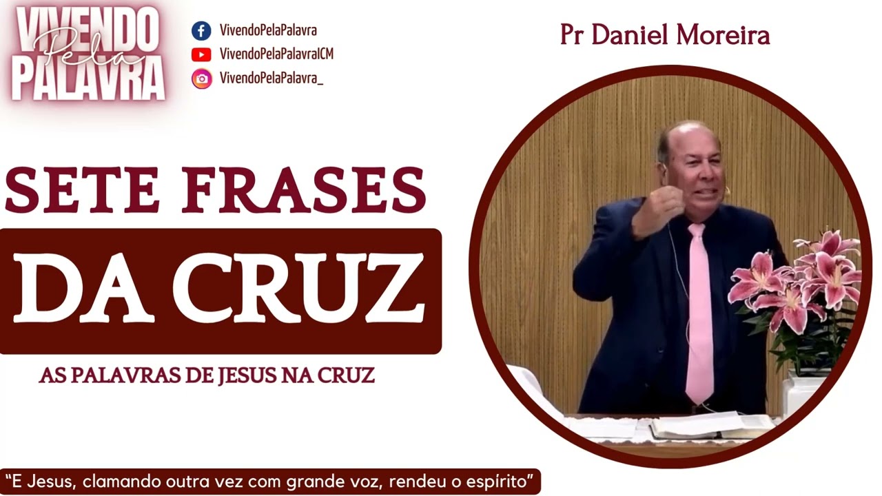 [MENSAGEM] SETE FRASES DA CRUZ - PR DANIEL MOREIRA