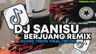Download lagu DJ SANISU BERJUANG VIRAL TIKTOK RIFKY FVNKY REMIX TERBARU 2024 mp3