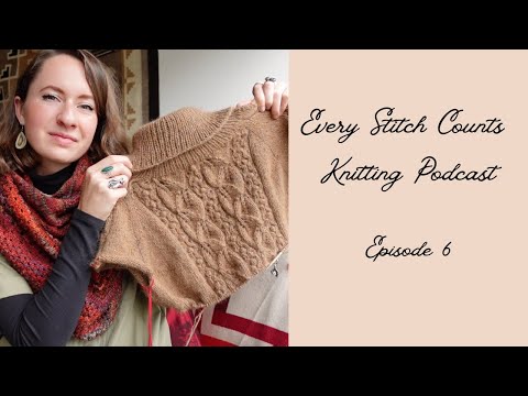 E06. Every Stitch Counts Podcast ~ Test Knit, Golden Fall Sweater, Talvinen, Tessellated Vest