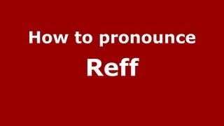 How to pronounce Reff
