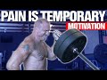Motivation: Pain is Temporary - Make TODAY Count!