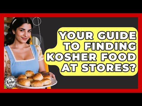 Your Guide To Finding Kosher Food At Stores? - The Kosher Way