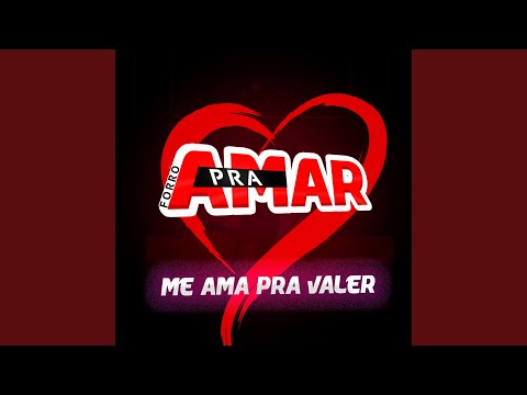 Me Ama Pra Valer