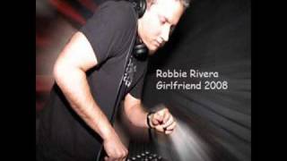 Robbie Rivera - Girlfriend (Juicy Dub)