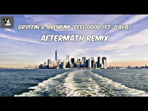 Gryffin & Illenium ft. Daya - Feel Good [Castaway & AFTERMATH Remix]
