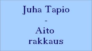 Juha Tapio - Aito rakkaus