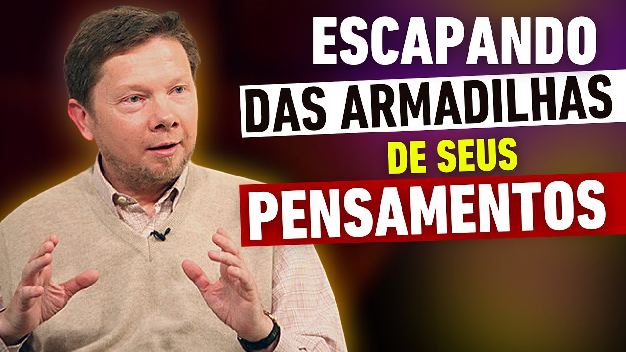 Preso nas Armadilhas de Seus Pensamentos? | Eckhart Tolle