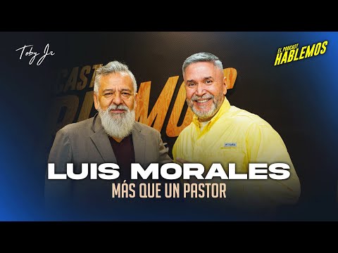 Luis Morales - Hablemos: El Podcast con Toby Jr.