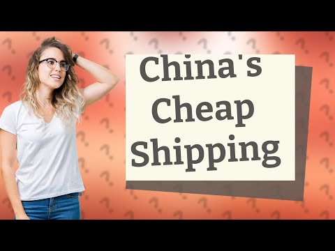 Why is shipping from China so cheap?