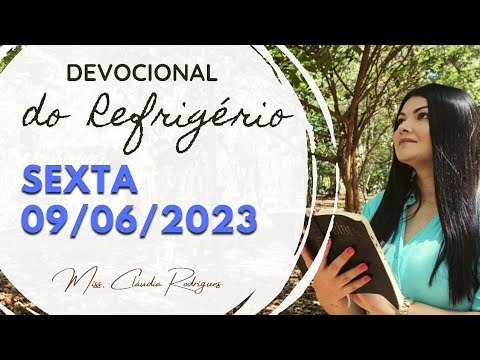09/06/2023 - Devocional do Refrigério - reflexão e oração de hoje - Missionária Cláudia Rodrigues.