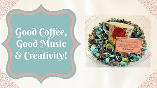 Good Coffee, Good Music &amp; Creativity!