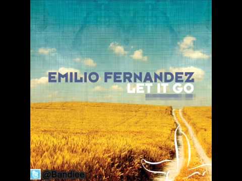 Emilio Fernandez - Let It Go (Vocal Mix)