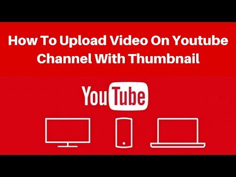 how to upload video on youtube channel with thumbnail
