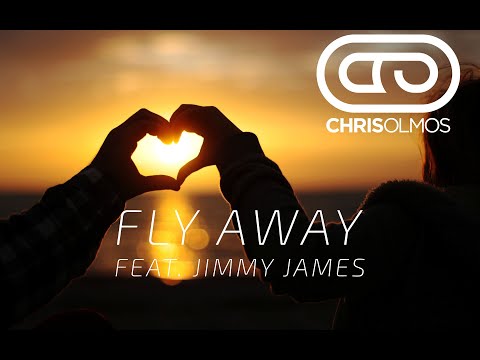 Chris Olmos feat. Jimmy James - Fly Away (Official music video)