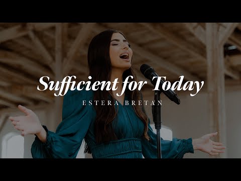 Sufficient for Today - Estera Bretan