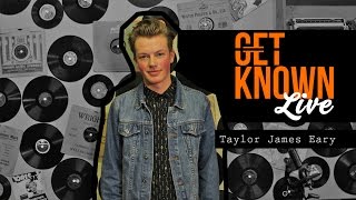 Get Known Live - Taylor James Eary