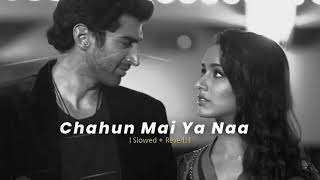Download lagu Chahun Main Ya Naa - | Slowed   Reverb | Full Song | Aashiqui 2 | Use Headphones🎧🎧 #aashiqui2  mp3