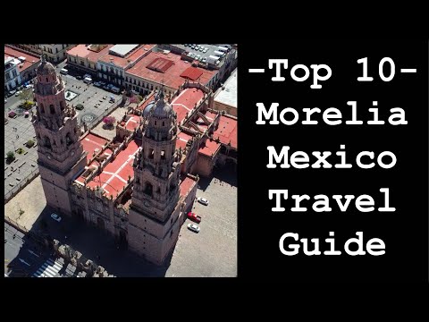 Morelia Top 10 - Travel Guide