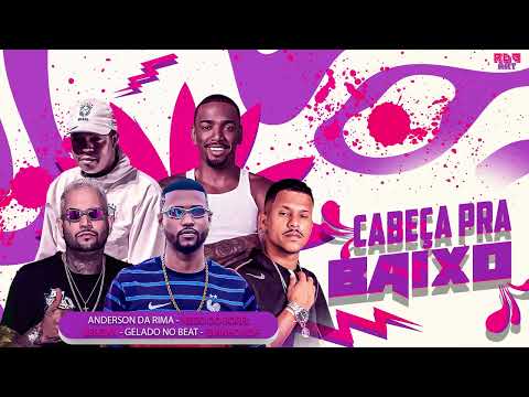 GUINHO RDF - GELADO NO BEAT - ANDERSON DA RIMA - BERGAN - NEGO DO BOREL - CABEÇA PRA BAIXO