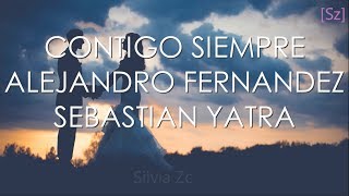 Alejandro Fernández, Sebastián Yatra - Contigo Siempre (Letra)