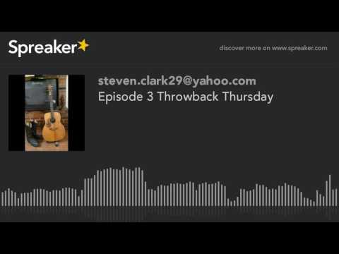 Episode 3 Throwback Thursday (part 2 of 4)