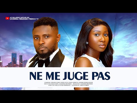 NE ME JUGE PAS - MAURICE SAM, SONIA UCHE, films nigérians En français