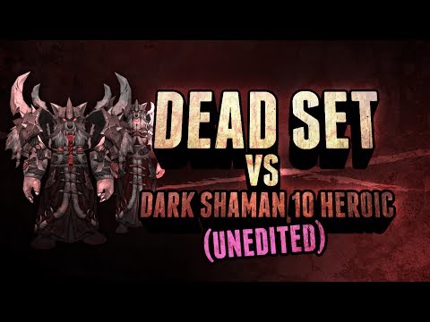 Dead Set - Dark Shaman 10 Heroic - UNEDITED - Resto Druid POV