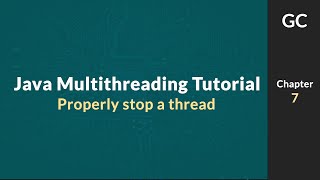 Java Multithreading Tutorial for Beginners #7: How to safely stop a thread ?