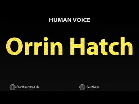 How To Pronounce Orrin Hatch