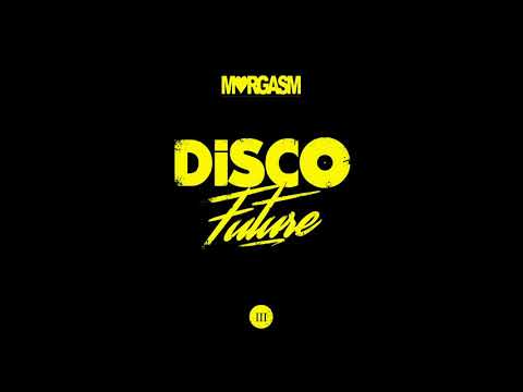Morgasm - Disco Future 03 Mix
