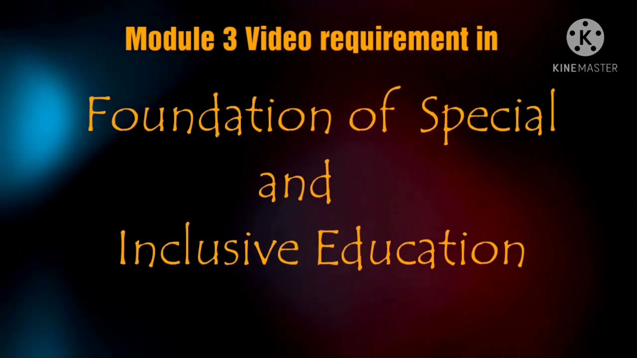 FOUNDATION OF SPECIAL AND INCLUSIVE EDUCATION video requirement