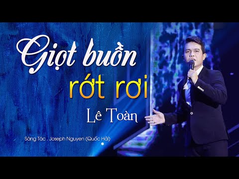 Giọt buồn rớt rơi - Lê Toàn