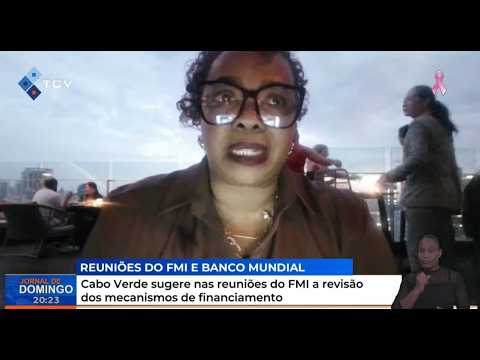 Cabo Verde sugere nas reuniões do FMI a revisão dos mecanismos de financiamento