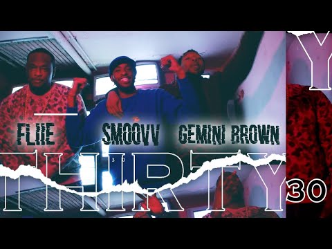 Gemini Brown, FLiiE & SMOOVv - 30 F0R 30 (Official Music Video)
